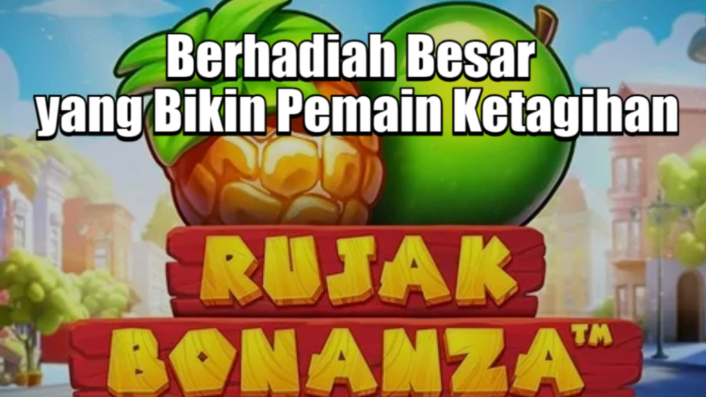Berhadiah Besar yang Bikin Pemain Ketagihan